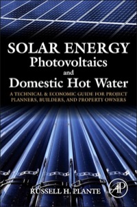 Imagen de portada: Solar Energy, Photovoltaics, and Domestic Hot Water: A Technical and Economic Guide for Project Planners, Builders, and Property Owners 9780124201552