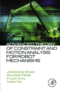 Imagen de portada: Advanced Theory of Constraint and Motion Analysis for Robot Mechanisms 9780124201620