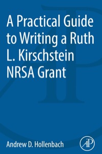 Imagen de portada: A Practical Guide to Writing a Ruth L. Kirschstein NRSA Grant 9780124201873