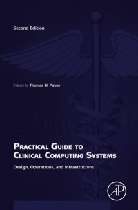 Omslagafbeelding: Practical Guide to Clinical Computing Systems: Design, Operations, and Infrastructure 2nd edition 9780124202177