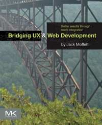 صورة الغلاف: Bridging UX and Web Development: Better Results through Team Integration 9780124202450