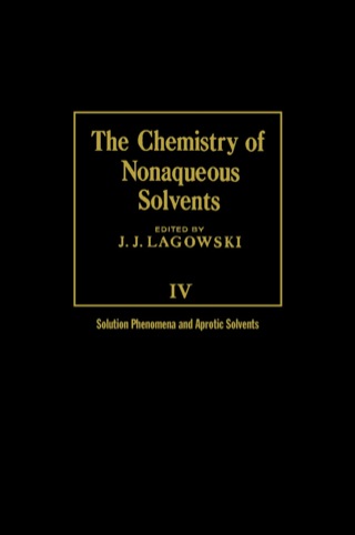 Omslagafbeelding: The Chemistry of Nonaqueous Solvents V4: Solution Phenomena and Aprotic Solvents 1st edition 9780124338043