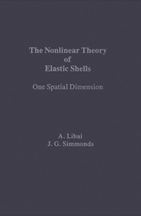 صورة الغلاف: The Nonlinear Theory of Elastic Shells: One Spatial Dimension 9780124479401