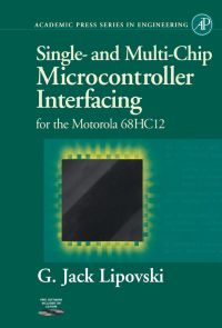 Immagine di copertina: Single and Multi-Chip Microcontroller Interfacing: For the Motorola 6812 9780124518308