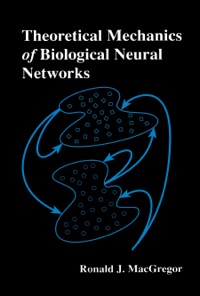 Immagine di copertina: Theoretical Mechanics of Biological Neural Networks 9780124642553
