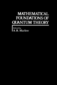 表紙画像: Mathematical Foundations of Quantum Theory 1st edition 9780124732506