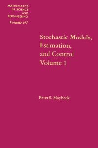 صورة الغلاف: Stochastic Models: Estimation and Control: v. 1: Estimation and Control: v. 1 9780124807013