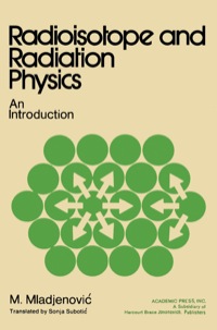 صورة الغلاف: Radioisotope and Radiation Physics: An Introduction 9780125023504