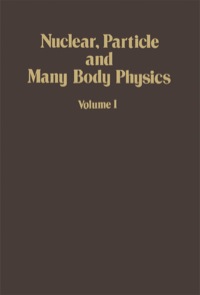 صورة الغلاف: Nuclear, Particle and Many Body Physics 1st edition 9780125082013