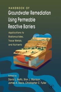 صورة الغلاف: Handbook of Groundwater Remediation using Permeable Reactive Barriers: Applications to Radionuclides, Trace Metals, and Nutrients 9780125135634