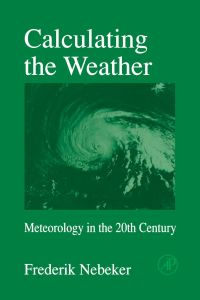 صورة الغلاف: Calculating the Weather: Meteorology in the 20th Century 9780125151757