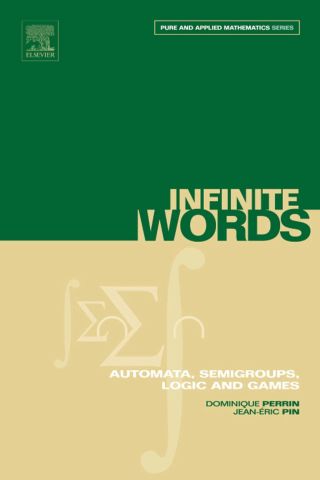Cover image: Infinite Words: Automata, Semigroups, Logic and Games 9780125321112