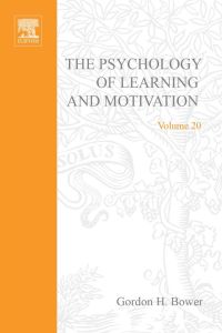Imagen de portada: PSYCHOLOGY OF LEARNING&MOTIVATION:V20: V20 9780125433204