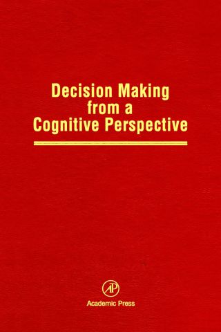 Cover image: Decision Making from a Cognitive Perspective: Advances in Research and Theory 9780125433327