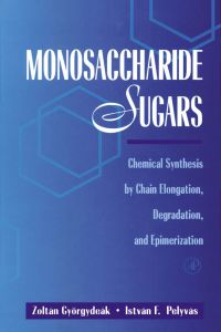 Titelbild: Monosaccharide Sugars: Chemical Synthesis by Chain Elongation, Degradation, and Epimerization 9780125503600