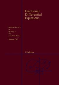 Omslagafbeelding: Fractional Differential Equations: An Introduction to Fractional Derivatives, Fractional Differential Equations, to Methods of Their Solution and Some of Their Applications 9780125588409