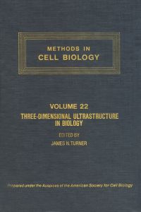 Imagen de portada: METHODS IN CELL BIOLOGY,VOLUME 22: THREE-DIMENSIONAL ULTRASTRUCTURE IN BIOLOGY: THREE-DIMENSIONAL ULTRASTRUCTURE IN BIOLOGY 9780125641227
