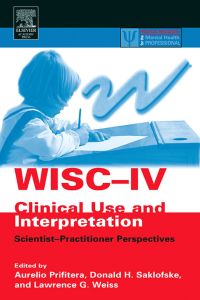 Cover image: WISC-IV Clinical Use and Interpretation: Scientist-Practitioner Perspectives 9780125649315