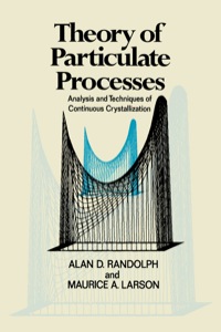 صورة الغلاف: Theory of Particulate Processes: Analysis and Techniques of Continuous Crystallization 9780125796507