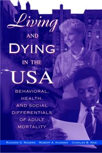 Cover image: Living and Dying in the USA: Behavioral, Health, and Social Differentials of Adult Mortality 9780125931304