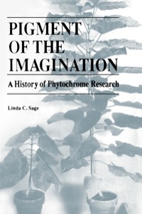 Cover image: Pigment of the Imagination: A History of Phytochrome Research 1st edition 9780126144451