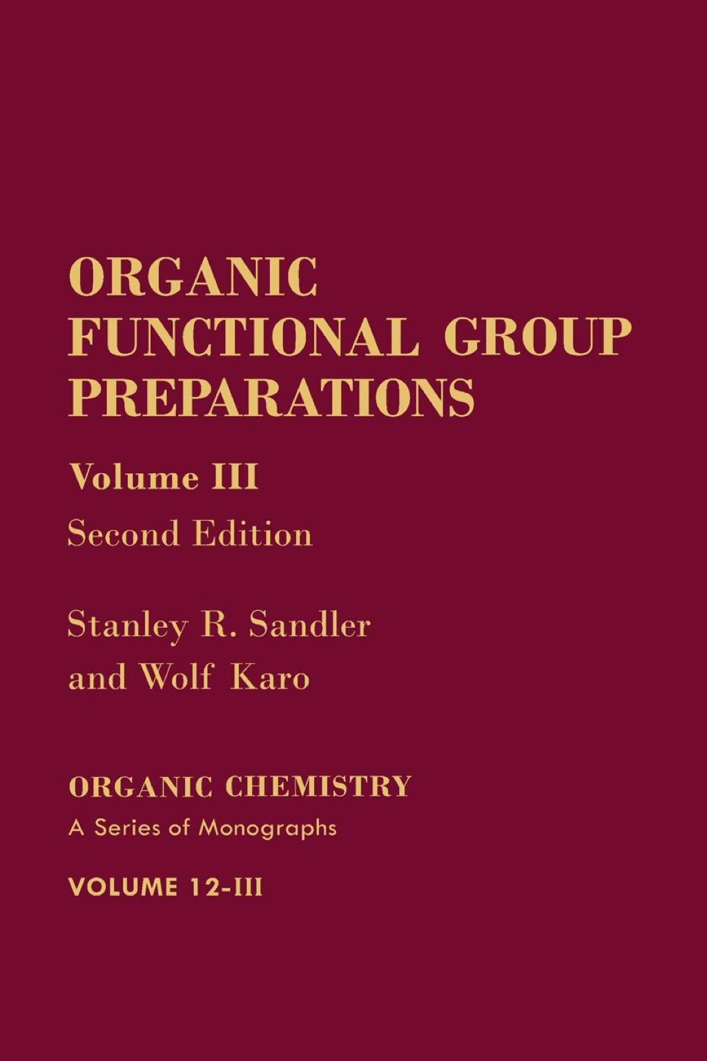 Organic Functional Group Preparations: Volume 3 2nd Edition