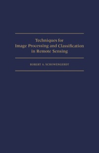 Imagen de portada: Techniques for Image Processing and Classifications in Remote Sensing: Models and Methods for Image Processing 1st edition 9780126289800