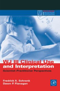 Cover image: WJ III Clinical Use and Interpretation: Scientist-Practitioner Perspectives 9780126289824