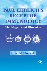 表紙画像: Paul Ehrlich's Receptor Immunology:: The Magnificent Obsession 9780126437652