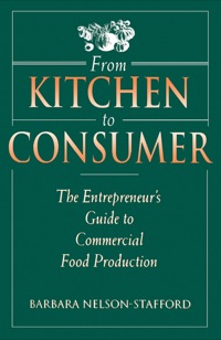 صورة الغلاف: From Kitchen to Consumer: The Entrepreneur's Guide to Commercial  Food Preparation 9780126627701