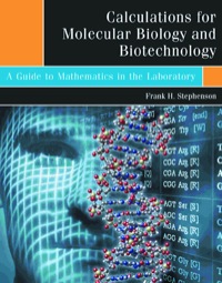 表紙画像: Calculations for Molecular Biology and Biotechnology: A Guide to Mathematics in the Laboratory 1st edition 9780126657517