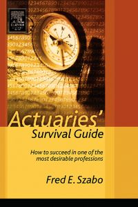 表紙画像: Actuaries' Survival Guide: How to Succeed in One of the Most Desirable Professions 9780126801460