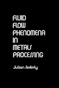 表紙画像: Fluid Flow Phenomena In Metals Processing 1st edition 9780126808407