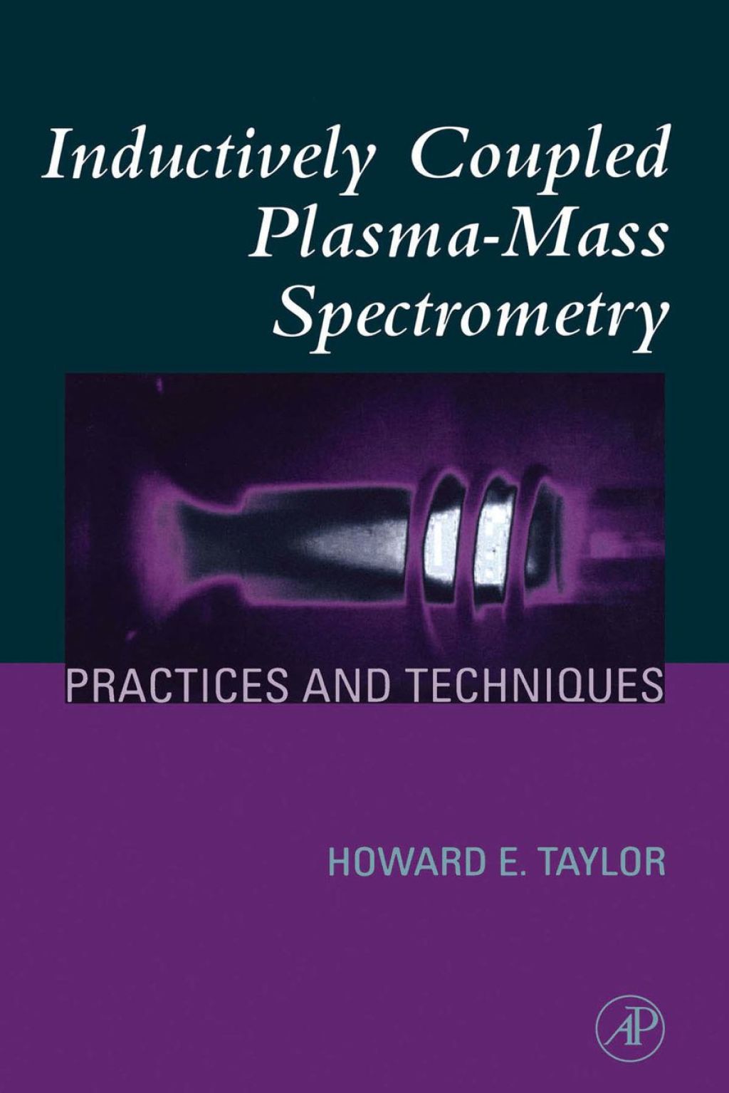 Inductively Coupled Plasma-Mass Spectrometry: Practices and Techniques (eBook) - Taylor;  Howard E.,