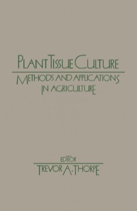 صورة الغلاف: Plant Tissue Culture: Methods and Application in Agriculture 1st edition 9780126906806