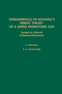Omslagafbeelding: Fundamentals of MaxwellÆs kinetic theory of a simple monatomic gas: Treated as a branch of rational mechanics 9780127013503