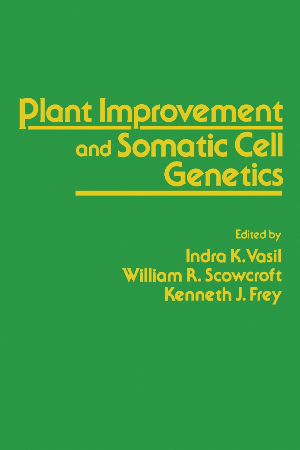 Plant Improvement and Somatic Cell Genetics 1st Edition