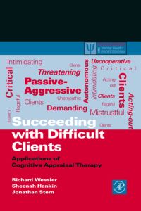 Cover image: Succeeding with Difficult Clients: Applications of Cognitive Appraisal Therapy 9780127444703