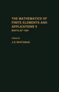 Immagine di copertina: The mathematics of finite elements and Applications V: Mafelap 1984 1st edition 9780127472553