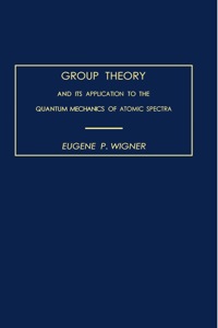 Cover image: Group Theory: And its Application to the Quantum Mechanics of Atomic Spectra 1st edition 9780127505503