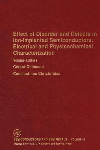 صورة الغلاف: Effect of Disorder and Defects in Ion-Implanted Semiconductors: Electrical and Physiochemical Characterization: Electrical and Physiochemical Characterization 9780127521459