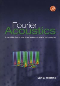 Omslagafbeelding: Fourier Acoustics: Sound Radiation and Nearfield Acoustical Holography 9780127539607