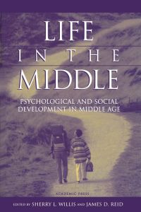 Omslagafbeelding: Life in the Middle: Psychological and Social Development in Middle Age 9780127572307