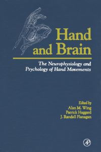 صورة الغلاف: Hand and Brain: The Neurophysiology and Psychology of Hand Movements 9780127594408