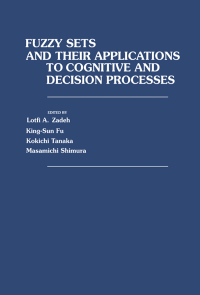 Titelbild: Fuzzy Sets and Their Applications to Cognitive and Decision Processes: Proceedings of the U.S.–Japan Seminar on Fuzzy Sets and Their Applications, Held at the University of California, Berkeley, California, July 1-4, 1974 9780127752600