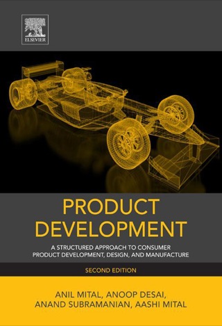 Immagine di copertina: Product Development: A Structured Approach to Consumer Product Development, Design, and Manufacture 2nd edition 9780127999456