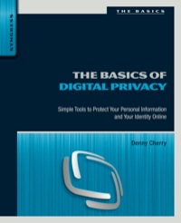 صورة الغلاف: The Basics of Digital Privacy: Simple Tools to Protect Your Personal Information and Your Identity Online 9780128000113