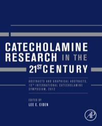 Omslagafbeelding: Catecholamine Research in the 21st Century: Abstracts and Graphical Abstracts, 10th International Catecholamine Symposium, 2012 9780128000441