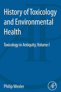 Imagen de portada: History of Toxicology and Environmental Health: Toxicology in Antiquity Volume I 9780128000458
