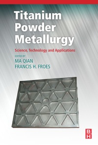 表紙画像: Titanium Powder Metallurgy: Science, Technology and Applications 9780128000540